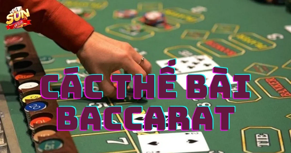 Các thế bài baccarat: Cách phân loại các thế bài baccarat