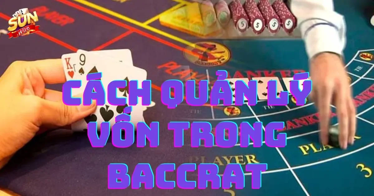 Cách quản lý vốn trong baccarat hiệu quả nhất