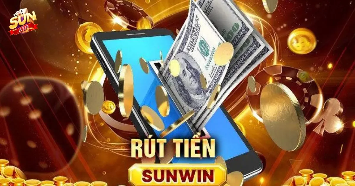 Quy trình rút tiền SUNWIN mới nhất 